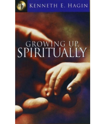 Growing Up Spiritually - Kenneth E. Hagin