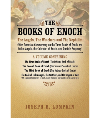 The Books of Enoch The angels, The Watchers and the Nephilim Joseph B. Lumpkin